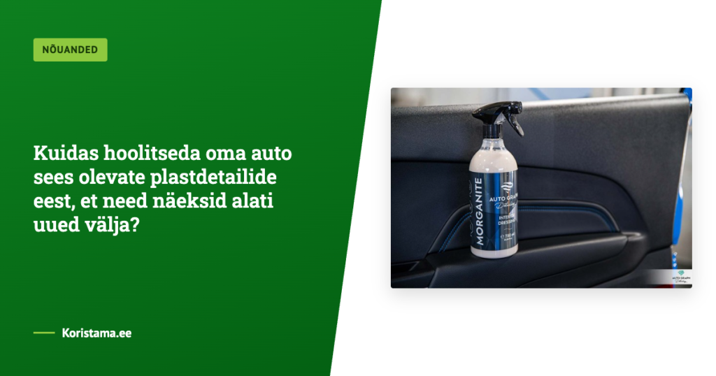 Kuidas hoolitseda oma auto sees olevate plastdetailide eest, et need näeksid alati uued välja?