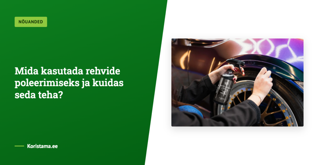 Mida kasutada rehvide poleerimiseks ja kuidas seda teha?