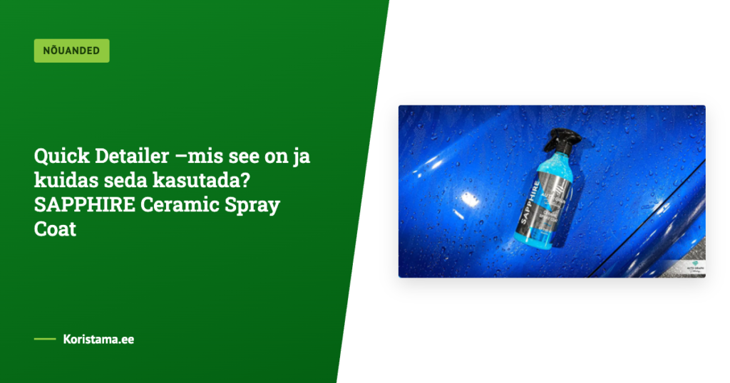 Quick Detailer -mis see on ja kuidas seda kasutada? SAPPHIRE Ceramic Spray Coat