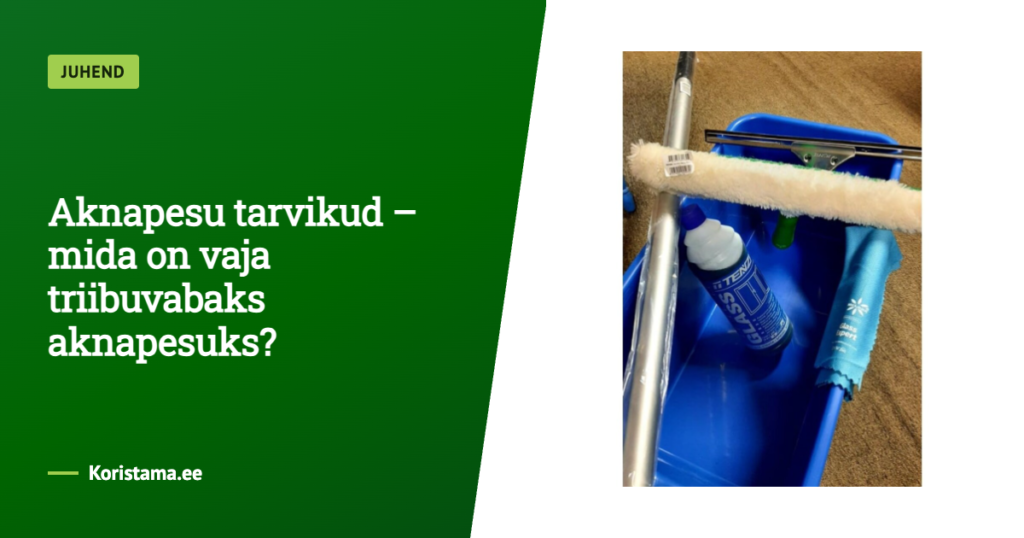 Aknapesu tarvikud – mida on vaja triibuvabaks aknapesuks?